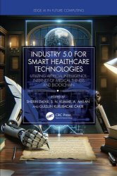 Industry 5.0 for Smart Healthcare Technologies: Utilizing Artificial Intelligence, Internet of Medical Things and Blockchain