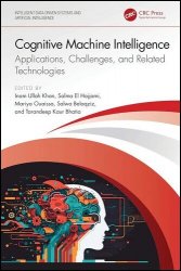 Cognitive Machine Intelligence: Applications, Challenges, and Related Technologies