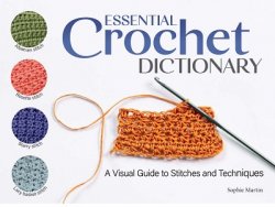 Essential Crochet Dictionary: A Visual Guide to Stitches and Techniques