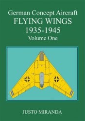 German Concept Aircraft: Flying Wings 1935-1945 Volume One