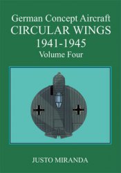 German Concept Aircraft Volume Four: Circular Wings 1941-1945