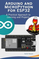 Arduino and MicroPython for ESP32: A Practical Approach to Learning and Projects