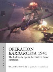 Operation Barbarossa 1941: The Luftwaffe Opens the Eastern Front Campaign (Osprey Air Campaign 47)