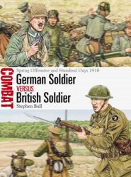 German Soldier vs British Soldier: Spring Offensive and Hundred Days 1918 (Osprey Combat 78)