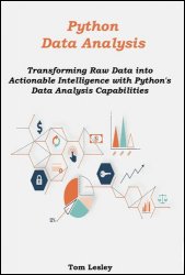 Python Data Analysis: Transforming Raw Data into Actionable Intelligence with Python's Data Analysis Capabilities