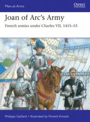 Joan of Arcs Army: French Armies under Charles VII 1415-1453 (Osprey Men-at-Arms 558)