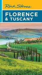 Rick Steves Florence & Tuscany (Rick Steves Travel Guide), 19th Edition