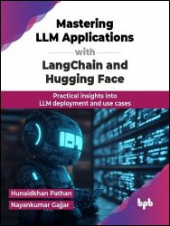 Mastering LLM Applications with LangChain and Hugging Face: Practical insights into LLM deployment and use cases