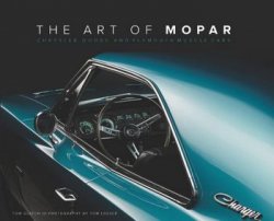 The Art of Mopar: Chrysler, Dodge, and Plymouth Muscle Cars