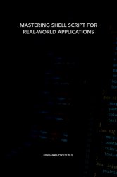 Mastering Shell Script for Real-World Applications