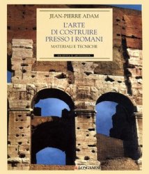 L'arte di costruire presso i Romani. Materiali e tecniche