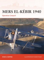 Mers el-Kebir 1940: Operation Catapult (Osprey Campaign 405)