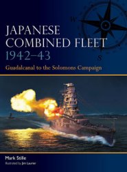 Japanese Combined Fleet 1942-1943: Guadalcanal to the Solomons Campaign (Osprey Fleet 8)