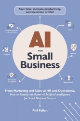 AI for Small Business: From Marketing and Sales to HR and Operations