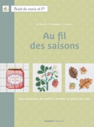 Au fil des saisons: Des centaines de motifs ? broder au point de croix