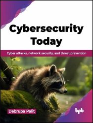 Cybersecurity Today: Cyber attacks, network security, and threat prevention