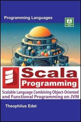 Scala Programming: Scalable Language Combining Object-Oriented and Functional Programming on JVM