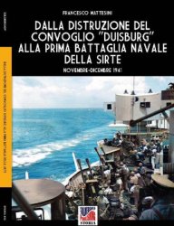 Dalla Distruzione del Convoglio Duisburg Alla Prima Battaglia della Sirte (Soldiershop Publishing Storia 105)