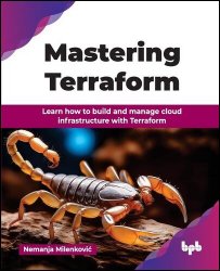 Mastering Terraform: Learn how to build and manage cloud infrastructure with Terraform