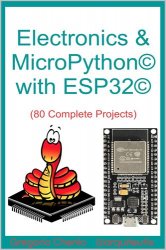 Electronics & MicroPython with ESP32: 80 complete projects