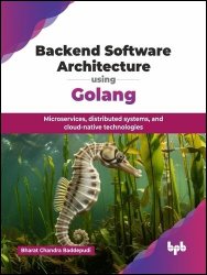 Backend Software Architecture using Golang: Microservices, distributed systems, and cloud-native technologies