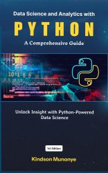 Data Science and Analytics with Python: A Comprehensive Guide