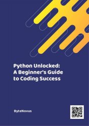 Python Unlocked: A Beginner's Guide to Coding Success